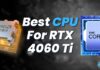 Best CPU For RTX 4060 Ti